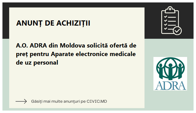 A.O.  ADRA din Moldova solicită ofertă de preț pentru Aparate electronice medicale de uz personal