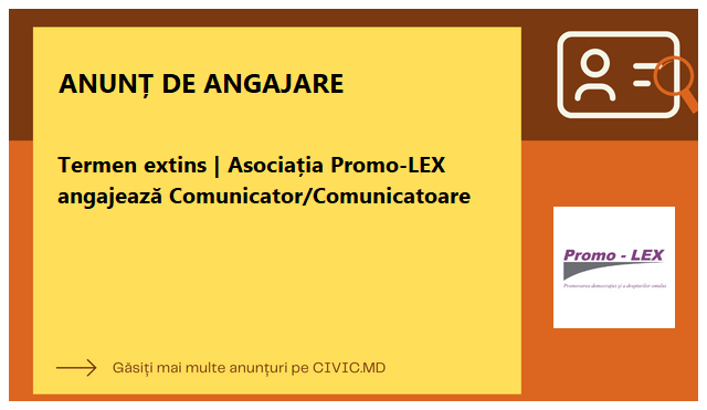 Termen extins | Asociația Promo-LEX angajează Comunicator/Comunicatoare
