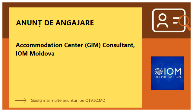 Accommodation Center (GIM) Consultant, IOM Moldova