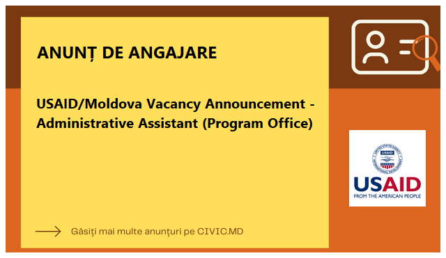 USAID/Moldova Vacancy Announcement - Administrative Assistant (Program Office)