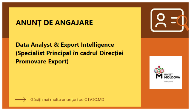 Data Analyst & Export Intelligence (Specialist Principal în cadrul Direcției Promovare Export)