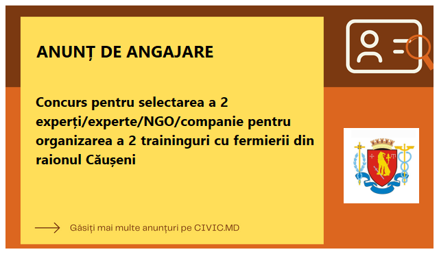 Concurs pentru selectarea a 2 experți/experte/NGO/companie pentru organizarea a 2 traininguri cu fermierii din raionul Căușeni
