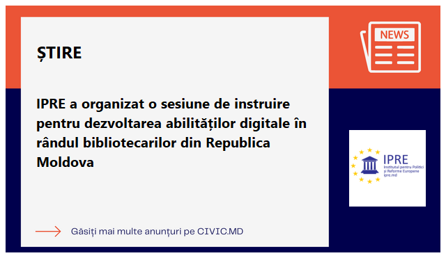IPRE a organizat o sesiune de instruire pentru dezvoltarea abilităților digitale în rândul bibliotecarilor din Republica Moldova