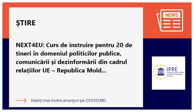 NEXT4EU: Curs de instruire pentru 20 de tineri în domeniul politicilor publice, comunicării și dezinformării din cadrul relațiilor UE – Republica Moldova