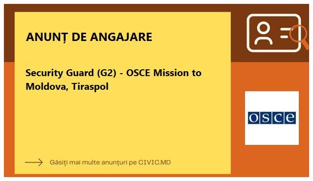 Security Guard (G2) - OSCE Mission to Moldova, Tiraspol